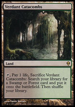 Verdant Catacombs (0, ) 0/0
Land
{T}, Pay 1 life, Sacrifice Verdant Catacombs: Search your library for a Swamp or Forest card and put it onto the battlefield. Then shuffle your library.
Zendikar: Rare

