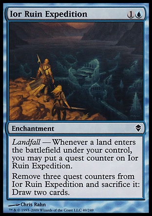 Ior Ruin Expedition (2, 1U) 0/0\nEnchantment\nLandfall — Whenever a land enters the battlefield under your control, you may put a quest counter on Ior Ruin Expedition.<br />\nRemove three quest counters from Ior Ruin Expedition and sacrifice it: Draw two cards.\nZendikar: Common\n\n